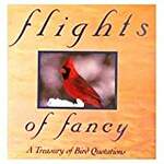 Flights of Fancy/a Treasury of Bird Quotations