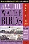 All the Waterbirds: Pacific Coast: An American Bird Conservancy Compact Guide