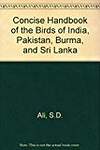 Concise Handbook of the Birds of India, Pakistan, Burma, and Sri Lanka