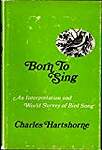 Born to Sing: Interpretation and World Survey of Bird Song