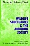 Wildlife Sanctuaries  the Audubon Society: Places to Hide and Seek