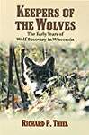 Keepers of the Wolves: The Early Years of Wolf Recovery in Wisconsin
