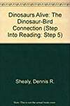 Dinosaurs Alive: The Dinosaur-Bird Connection