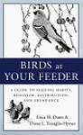 Birds at Your Feeder: A Guide to Feeding Habits, Behavior, Distribution, and Abundance