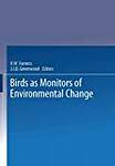 Birds As Monitors of Environmental Change