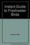 Instant Guide to Freshwater Birds