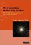 The Gravitational Millionâ'Body Problem: A Multidisciplinary Approach to Star Cluster Dynamics