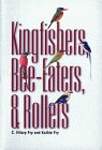 Kingfishers, Bee-Eaters  Rollers: A Handbook