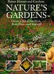 Nature's Gardens: Create a Haven for Birds, Butterflies-And Yourself!