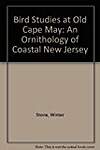 Bird Studies at Old Cape May: An Ornithology of Coastal New Jersey