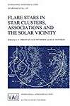 Flare Stars in Star Clusters, Associations and the Solar Vicinity: International Symposium Proceedings (International Astronomical Union Symposia)