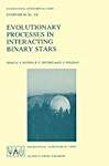 Evolutionary Processes in Interacting Binary Stars: Proceedings Of The 151St Symposium Of The International Astronomical Union, Held In CÃ³rdoba, . . . (International Astronomical Union Symposia)