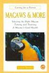 Macaws and More: Selecting the Right Macaw Taming and Training a Macaw's Good Health