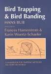 Bird Trapping and Bird Banding: A Handbook for Trapping Methods All over the World