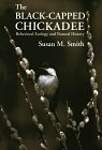 The Black-Capped Chickadee: Behavioral Ecology and Natural History
