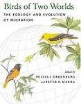 Birds of Two Worlds â' The Ecology and Evolution of Migration