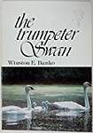 The Trumpeter Swan: Its History, Habits, and Population in the United States
