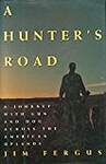 A Hunter's Road: A Journey With Gun and Dog Across the American Uplands