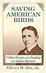 Saving American Birds: T. Gilbert Pearson and the Founding of the Audubon Movement