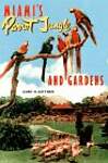 Miami's Parrot Jungle and Gardens: The Colorful History of an Uncommon Attraction