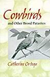 Cowbirds: And Other Brood Parasites