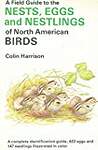 A Field Guide to the Nests, Eggs, and Nestlings of North American Birds