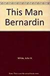 This Man Bernardin: In Memoriam Edition