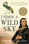 Under A Wild Sky: John James Audubon And The Making Of The Birds Of America