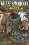 Grouse  Woodcock: A Gunner's Guide