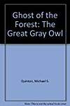Ghost of the Forest: The Great Gray Owl