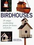 Birdhouses: 20 Unique Woodworking Projects for Houses and Feeders