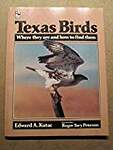 Texas Birds-Where They Are and How to Find Them