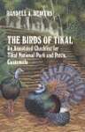 The Birds of Tikal: An Annotated Checklist for Tikal National Park and Peten, Guatemala