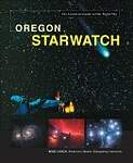 Oregon Starwatch: The Essential Guide To Our Night Sky