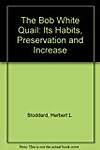 The Bob White Quail: Its Habits, Preservation and Increase