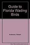 Guide to Florida Wading Birds