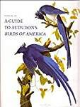 A Guide to Audubon's Birds of America: A Concordance Containing Current Names of the Birds, Plate Names With Descriptions of Plate Variants, a Description of the Bien Edition, and