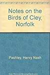 Notes on the Birds of Cley,Norfolk