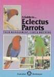 Guide to Eclectus Parrots Their Management Care  Breeding