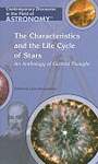 The Characteristics And the Life Cycle of Stars: An Anthology of Current Thought