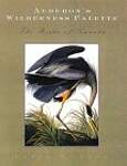 Audubon's Wilderness Palette: The Birds of Canada