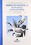Birds to Watch 2: The World List of Threatened Birds