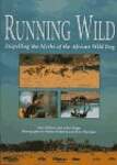Running Wild: Dispelling the Myths of the African Wild Dog