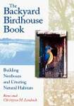 The Backyard Birdhouse Book: Building Nestboxes and Creating Natural Habitats