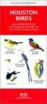 Houston Birds: A Folding Pocket Guide to Familiar Species of the Upper Texas Coast