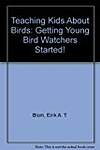 Teaching Kids About Birds: Getting Young Bird Watchers Started!