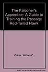 The Falconer's Apprentice: A Guide to Training the Passage Red-Tailed Hawk