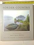 Border Country: Photographs from the Quentico-Superior Wilderness