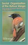Social Organization of the Rufous Vanga: The Ecology of Vangas- Birds Endemic to Madagascar