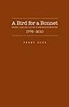 A Bird for a Bonnet: Gender, Class, and Culture in American Birdkeeping, 1750-2010